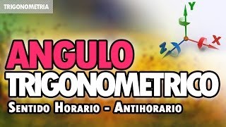 Angulo Trigonométrico III  Sentido Horario y Antihorario [upl. by Akered]