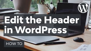 How to Edit the Header in WordPress [upl. by Hanus]