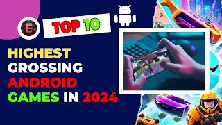 Top 10 Highest Grossing Android Games in 2024  BestSelling Android Titles of the Year [upl. by Nivloc956]