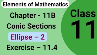 Conic Section  Ellipse Class 11 Elements of mathematics chapter 11 exercise 114 ellipse NCERT [upl. by Abby452]