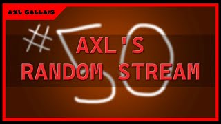 Axls Random Stream 50 The Special one [upl. by Monty]