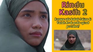 RINDU KASIH 2 Episod 17 18 19 amp 20  Kenapa Ada Babak Salina di Tanah Arab Pada Episod Pertama [upl. by Arinaid]