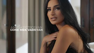 Anush Petrosyan  Gone Mek Varkyan  OFFICIAL VIDEO 2024  2025 [upl. by Guendolen]