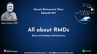 All About RMDs Required Minimum Distributions  Hawaii Retirement Show [upl. by Lalat703]