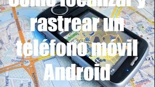 Cómo localizar y rastrear tu novioa a través de su teléfono móvil Android [upl. by Joliet]