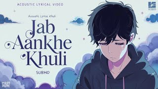 Jab Aankhe Khuli Acoustic  S U ß H O  Official Lyric Video musicanuvjainLofiGirl chillvibes [upl. by Aivlys160]