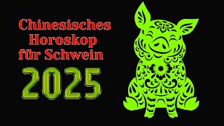 Schwein  2025 Chinesisches Horoskop Das Jahr der grünen Schlange [upl. by Nessaj]