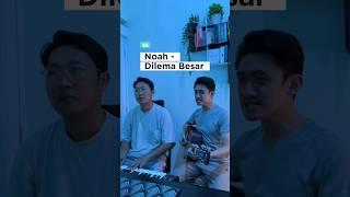 Cover Lagu Noah  Dilema Besar [upl. by Renzo887]