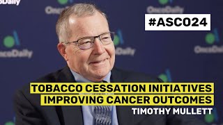 Dr Timothy Mullett on Tobacco Cessation Initiatives Improving Cancer Outcomes  ASCO 2024 [upl. by Giavani772]