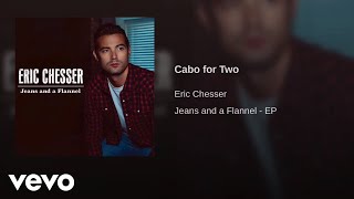 Eric Chesser  Cabo For Two Official Audio [upl. by Arzed]