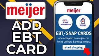 HOW TO ADD EBT SNAP CARD TO MEIJER APP 2024 [upl. by Aita]