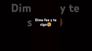 Dime fea y te sigo [upl. by Jenelle168]