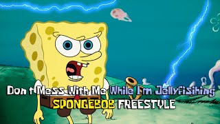 Dont Mess with me While Im Jellyfishing  Spongebob Rap Freestyle [upl. by Viguerie]