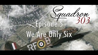 303 Squadron Ep 5 We Are Only Six [upl. by Notned659]