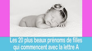 Les 20 plus beaux prénoms de filles qui commencent avec la lettre quotAquot [upl. by Acimot]