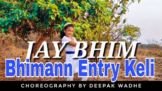 Best Bhim Geet Bhimann Entry Keli song  choreography by deepak wadhe [upl. by Ellohcin]