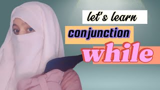 use of while in English grammar  conjunction  sentences of while [upl. by Annohsal]