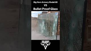 Big Horn Armory Model 89 VS Bullet Proof Glass [upl. by Weisbrodt124]