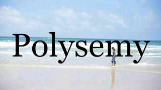 How To Pronounce Polysemy🌈🌈🌈🌈🌈🌈Pronunciation Of Polysemy [upl. by Alegnad]