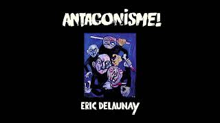 Eric Delaunay – Antagonisme Full Album 1980 [upl. by Enitsirt490]