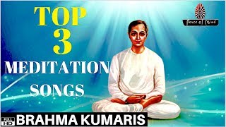 TOP 3 MEDITATION SONGS  BRAHMA KUMARIS  BK BEST SONG  PEACE OF MIND TV [upl. by Zebada]