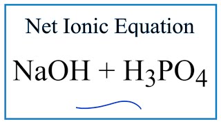 How to Write the Net Ionic Equation for NaOH  H3PO4 Sodium hydroxide  Phosphoric acid [upl. by Jareen]