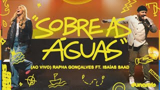 Sobre as Águas Ao Vivo  Rapha Gonçalves amp IsaiasSaadOfficial [upl. by Shandie]