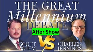 Debate AFTER SHOW  Charles Jennings vs Scott Clem  Premillennialism vs Amillennialism [upl. by Notyard206]