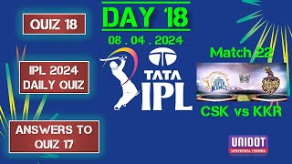 DAY 18 IPL QUIZ  IPL 2024  plus Answers to Quiz 17  08 April 2024 [upl. by Linder]