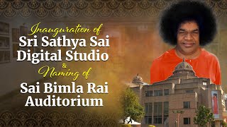 Inauguration of Sri Sathya Sai Digital Studio amp Naming of Sai Bimla Rai Auditorium  14102024 [upl. by Ymmak]