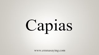 How To Say Capias [upl. by Asselim977]