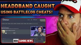 HEADDBAND CAUGHT using BATTLELOG CO CHEATS  BBB Gaming News [upl. by Wind]