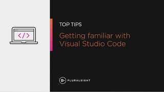 Top Tips Visual Studio Code basics  Pluralsight [upl. by Hokanson380]