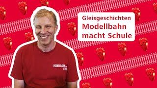 Gleisgeschichten  Modellbahn macht Schule [upl. by Simmonds]