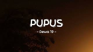 Dewa 19  Pupus  Lirik Pro [upl. by Ttiwed]