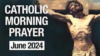 Catholic Morning Prayer  June 2024 Prayers [upl. by Selij]