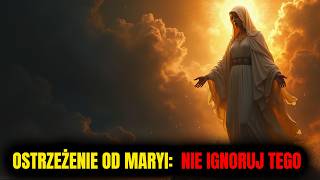 Ostrzeżenie od Maryi Przekazy Których Nie Wolno Zignorować [upl. by Egidio]