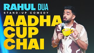 Aadha Cup Chai  Stand Up Comedy by Rahul Dua  Part 1 2024 [upl. by Hanshaw]