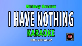 I HAVE NOTHING  Whitney Houston KARAOKEnuansamusikkaraoke [upl. by Andie]