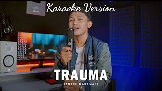 Andre Mastijan  Trauma Karaoke Version [upl. by Calendra]