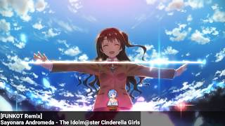 「Funkot Remix」Sayonara Andromeda  The Idolmster Cinderella Girls 「Tomoyu Remix」 [upl. by Oirevas]