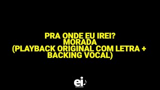 Pra Onde Eu Irei  Morada Playback Original Com Letra  Backing Vocal [upl. by Surazal269]