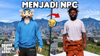 AKU MENJADI NPC  GTA 5 ROLEPLAY [upl. by Knute]