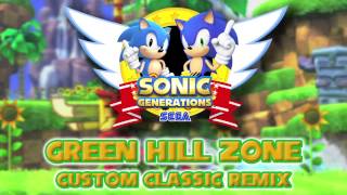 Green Hill Classic Custom  Sonic Generations Remix [upl. by Elleiand]