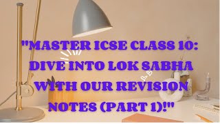 ICSE 10 UNION PARLIAMENT PART 1 LOK SABHA REVISON NOTES [upl. by Mlehliw841]