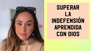 Superar la Indefensión aprendida con DIOS [upl. by Kayne]