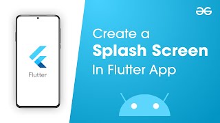 How to Create a Splash Screen in Flutter App  GeeksforGeeks [upl. by Ashelman]