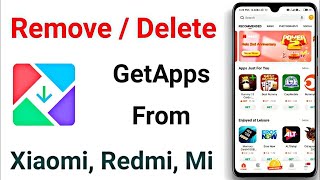 How To Remove Get Apps From Mi Phone  GetApps Uninstall Trick 2020 [upl. by Nonnahc]