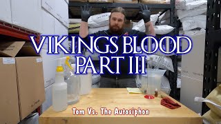 Vikings Blood Mead Part 3 TOM VS THE AUTOSIPHON [upl. by Tabbatha]