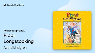 Pippi Longstocking by Astrid Lindgren · Audiobook preview [upl. by Jacinda]